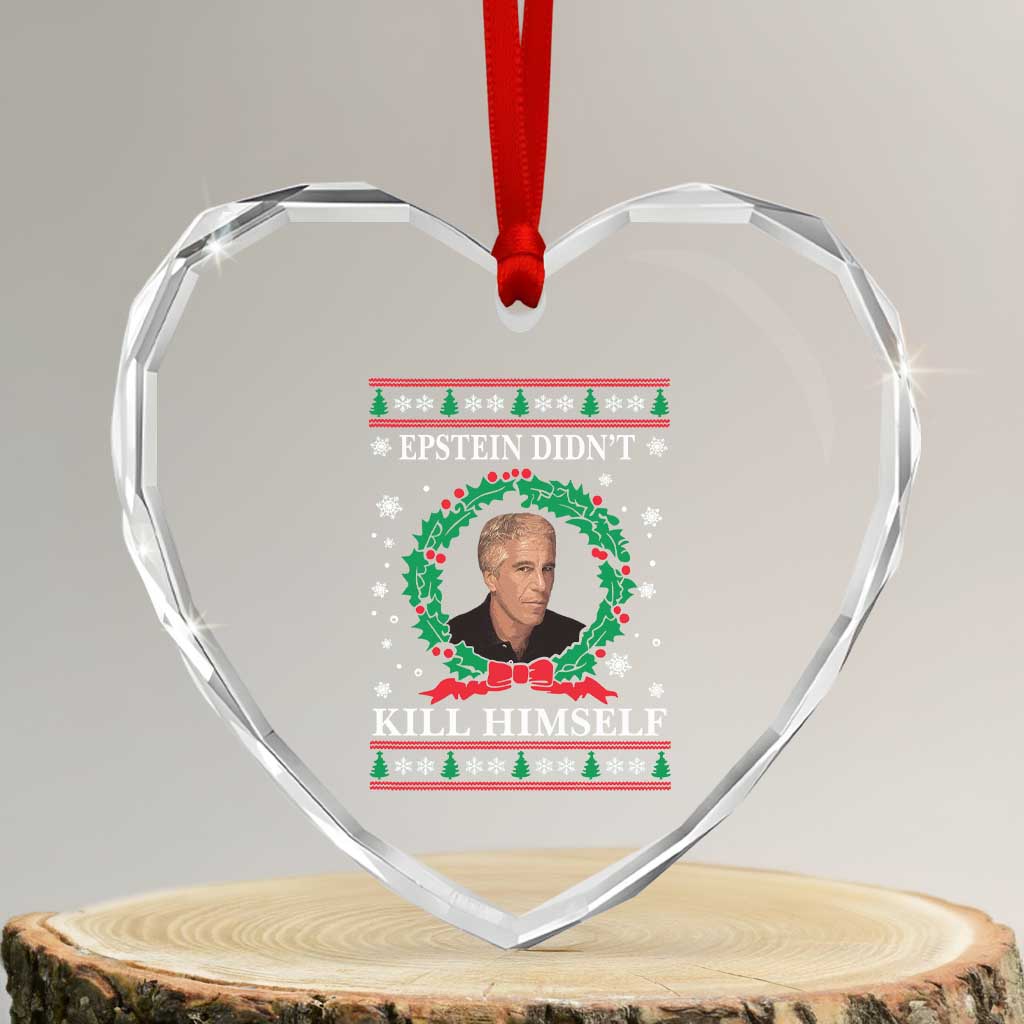 Funny Ugly Christmas Heart Crystal Glass Ornament Epstein Didnt Kill Himself TS10 Transparent Glass 3'' Heart Print Your Wear