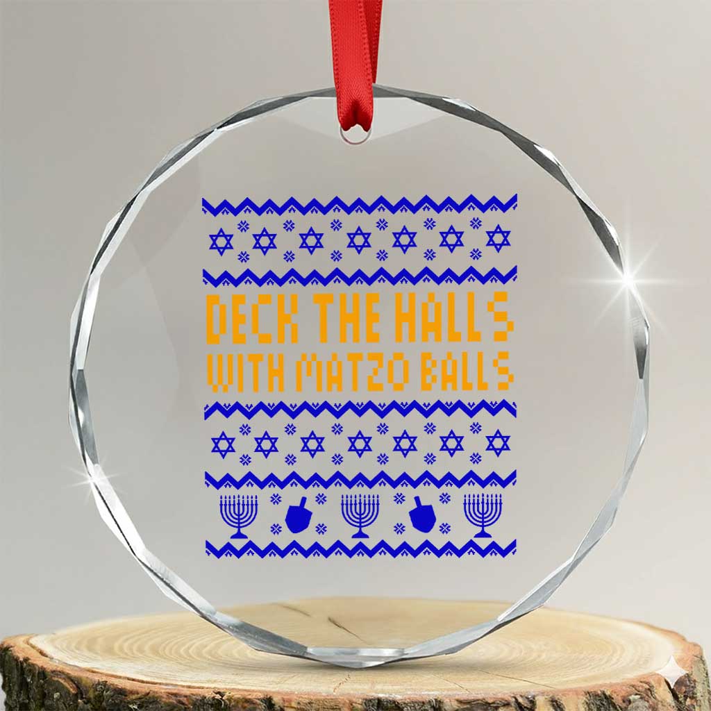 Funny Ugly Hanukkah Crystal Glass Ornament Deck The Halls With Matzo Balls Jewish Gift TS12 Transparent Glass 3'' Circle Print Your Wear