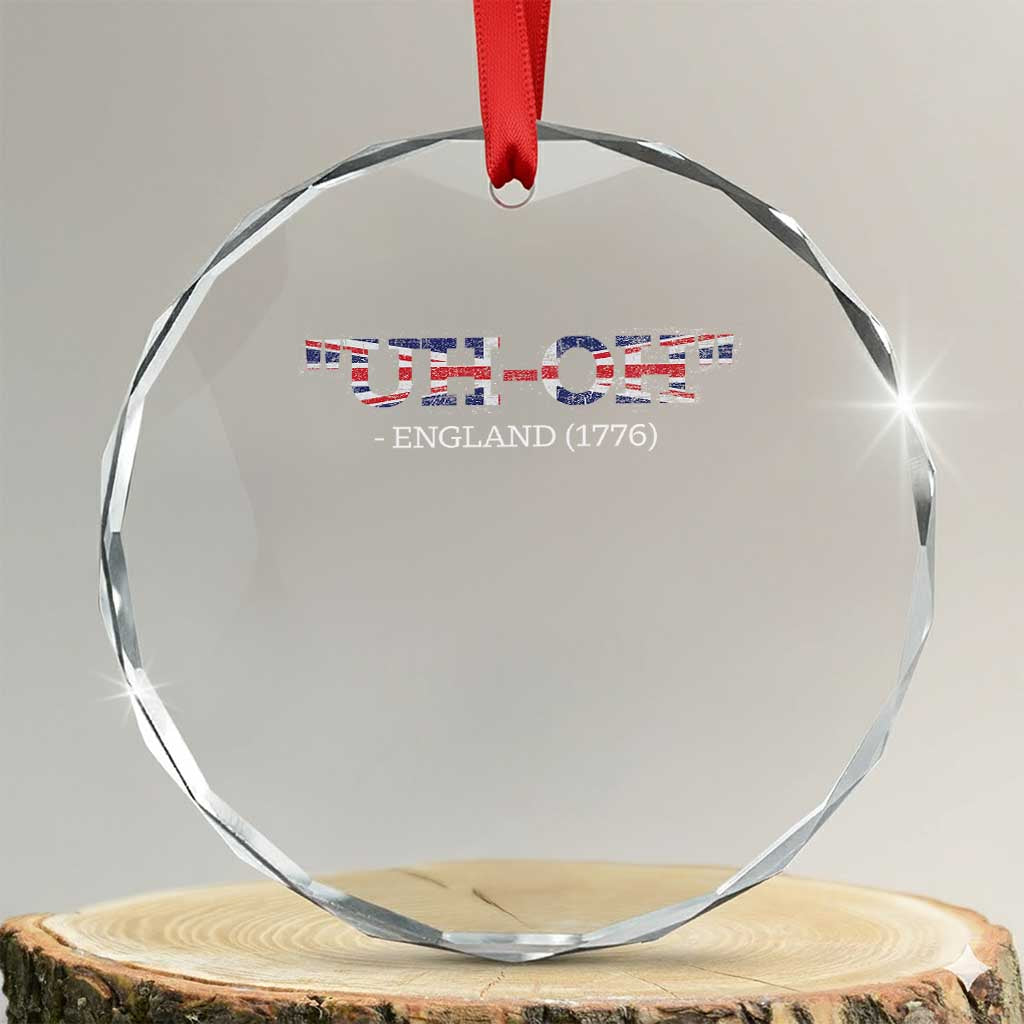 Funny Uh Oh England 1776 Crystal Glass Ornament 4th Of July USA Grunge Union Jack Flag - Print Your Wear