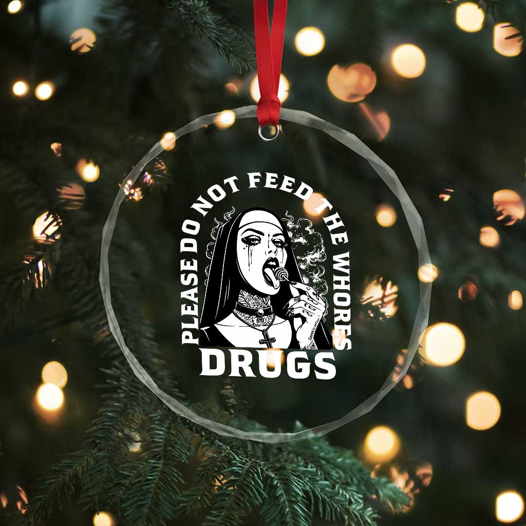 Funny Unholy Nun Crystal Glass Ornament Please Do Not Feed The Whores Drugs TS14 Print Your Wear