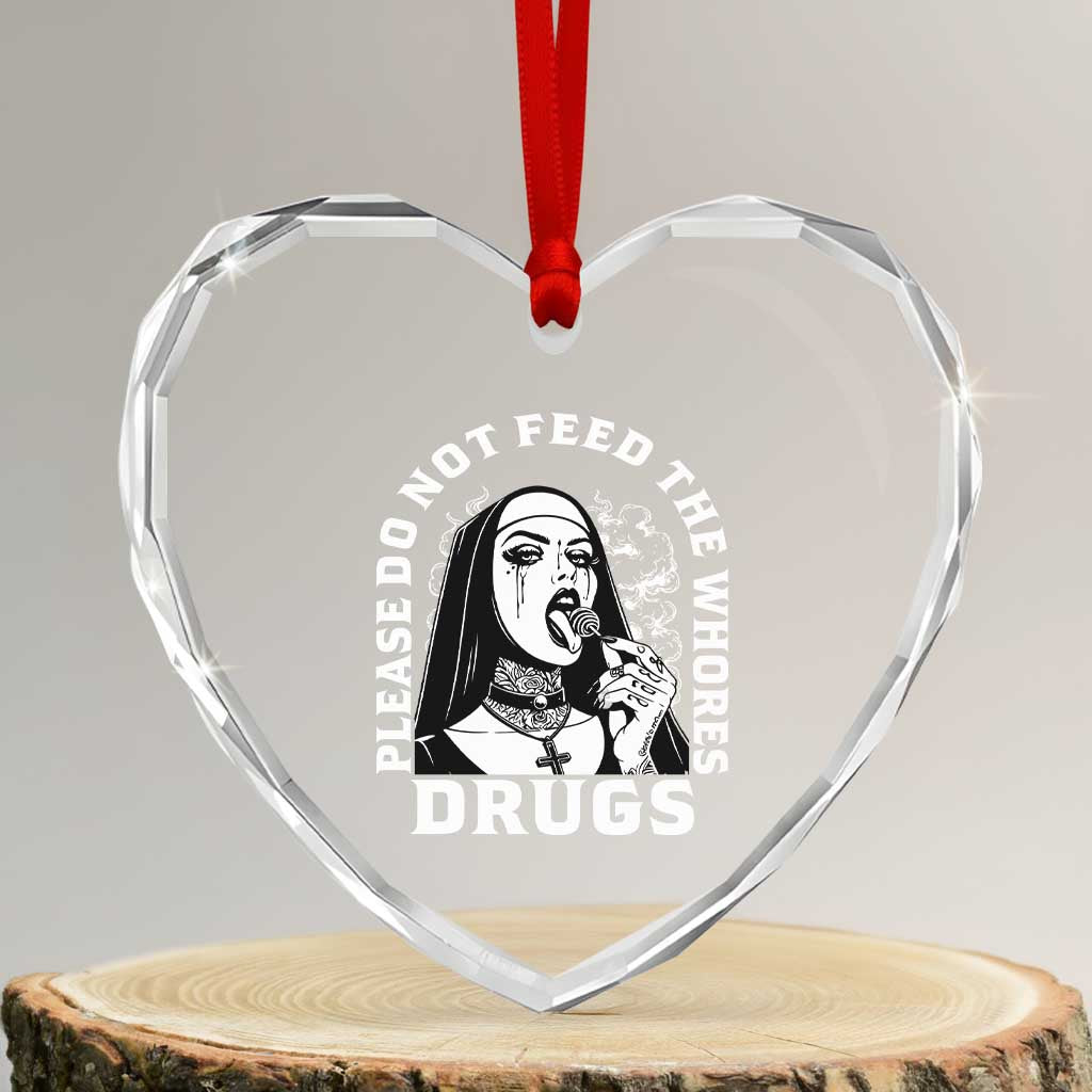 Funny Unholy Nun Heart Crystal Glass Ornament Please Do Not Feed The Whores Drugs TS14 Transparent Glass 3'' Heart Print Your Wear