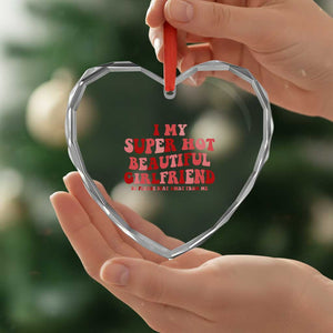 Funny Valentine Couple Quotes Heart Crystal Glass Ornament I Love My Super Hot Girlfriend TS14 Print Your Wear