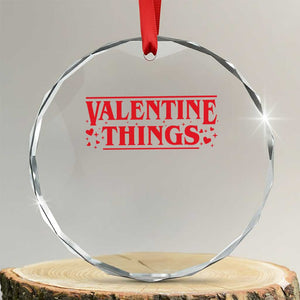 Funny Valentine Things Crystal Glass Ornament Romantic Stranger Valentine's Day Movie TS11 Transparent Glass 3'' Circle Print Your Wear