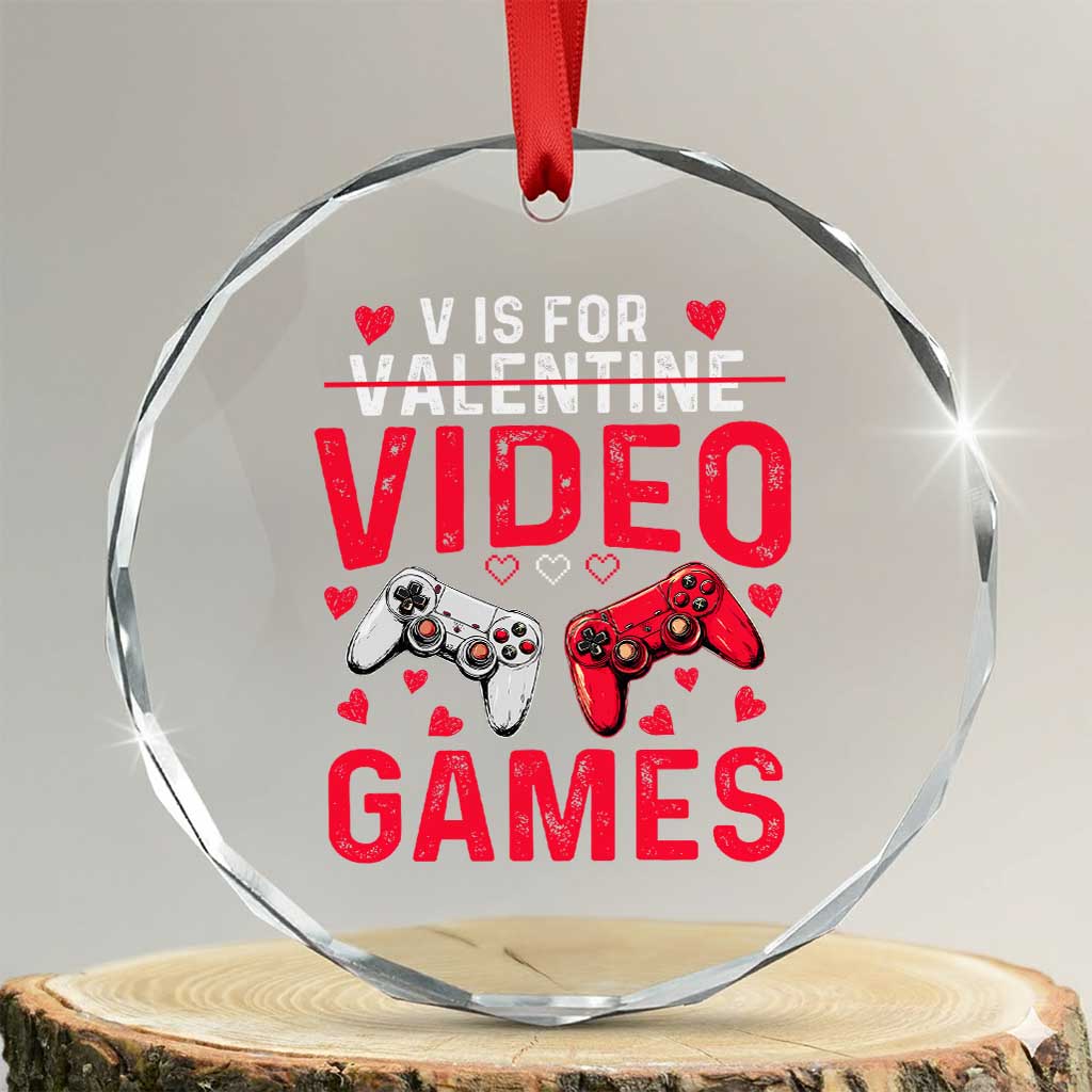 Funny Valentines Gamer Crystal Glass Ornament V is for Video Games TS10 Transparent Glass 3'' Circle Print Your Wear
