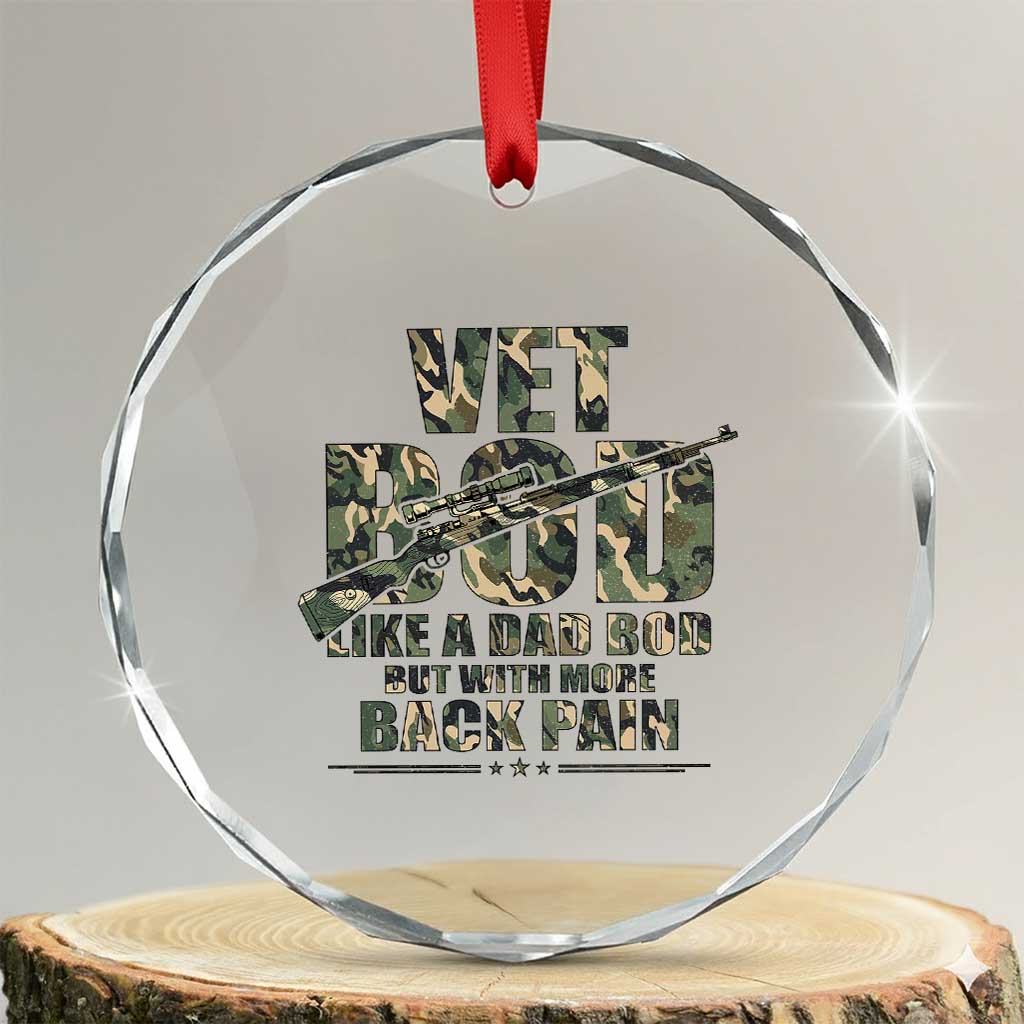 Funny Veteran Vet Bod Like A Dad Bod But With More Back Pain Crystal Glass Ornament TS11 Transparent Glass 3'' Circle Print Your Wear