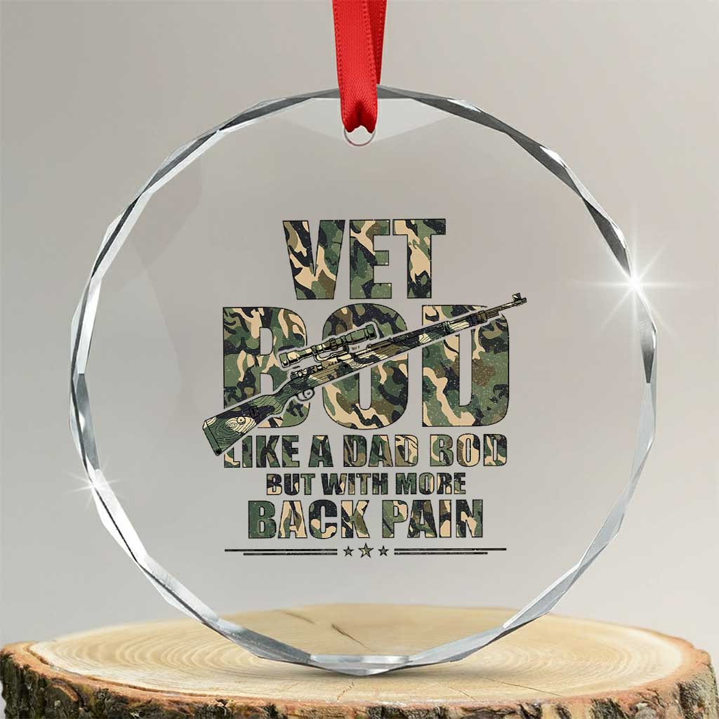 Funny Veteran Vet Bod Like A Dad Bod But With More Back Pain Crystal Glass Ornament TS11 Transparent Glass 3'' Circle Print Your Wear