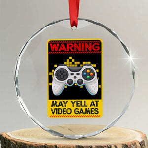 Funny Video Gamer Crystal Glass Ornament Warning May Yell At Video Games TS14 Transparent Glass 3'' Circle Print Your Wear