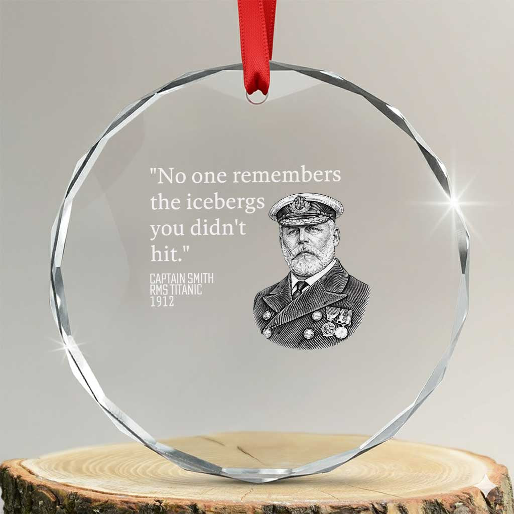 Funny Vintage Ship Captain Saying Crystal Glass Ornament No One Remembers the Icebergs You Did Not Hit Dark Humor TS02 Transparent Glass 3'' Circle Print Your Wear