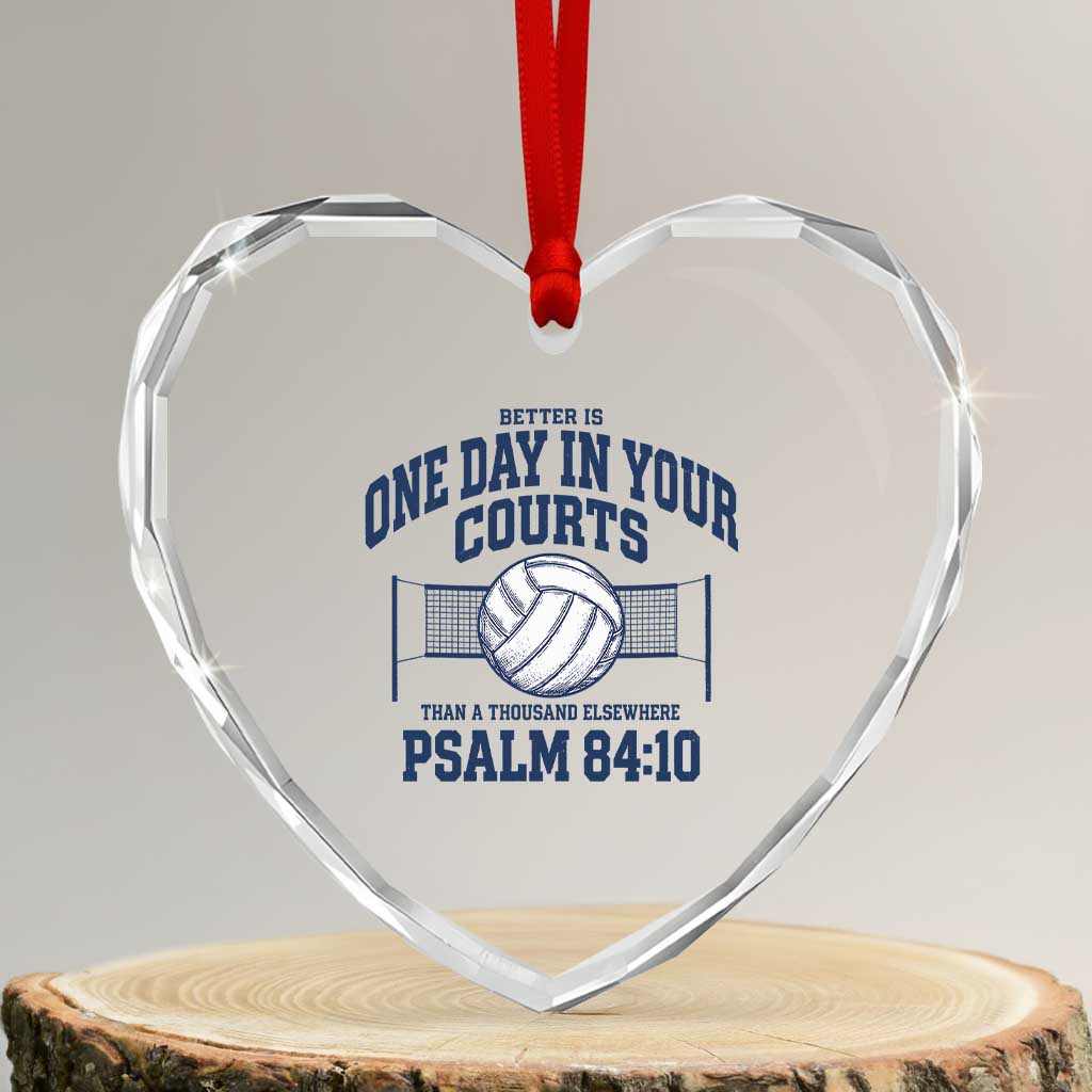 Funny Volleyball Christian Heart Crystal Glass Ornament Better Is One Day In Your Courts Than A Thousand Elsewhere TS11 Transparent Glass 3'' Heart Print Your Wear