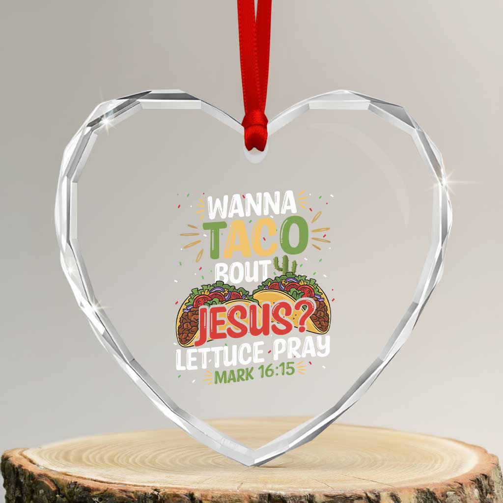 Funny Wanna Taco Bout Jesus Lettuce Pray Heart Crystal Glass Ornament Cinco de Mayo Christian Bible Verse TS11 Transparent Glass 3'' Heart Print Your Wear
