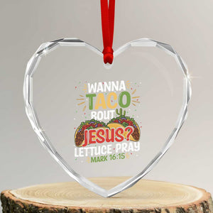Funny Wanna Taco Bout Jesus Lettuce Pray Heart Crystal Glass Ornament Cinco de Mayo Christian Bible Verse TS11 Transparent Glass 3'' Heart Print Your Wear