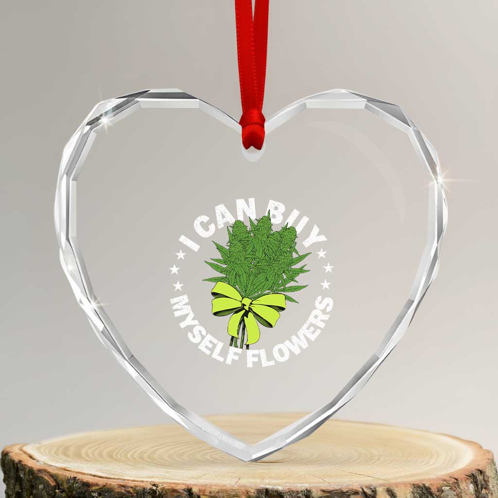 Funny Weed Cannabis 420 Heart Crystal Glass Ornament I Can Buy Myself Flowers Marijuana Smoking TS11 Transparent Glass 3'' Heart Print Your Wear