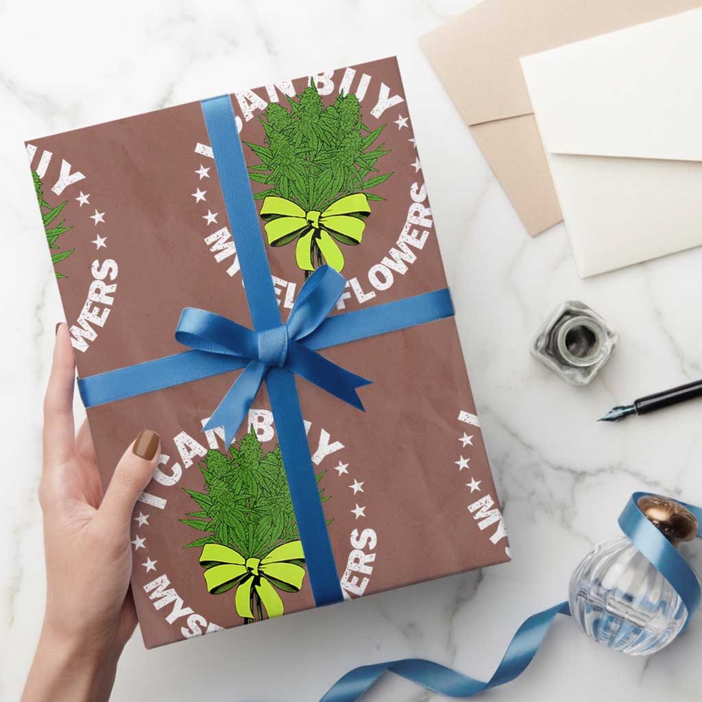Funny Weed Cannabis 420 Wrapping Paper Roll I Can Buy Myself Flowers Marijuana Smoking TS11 Mocha Print Your Wear