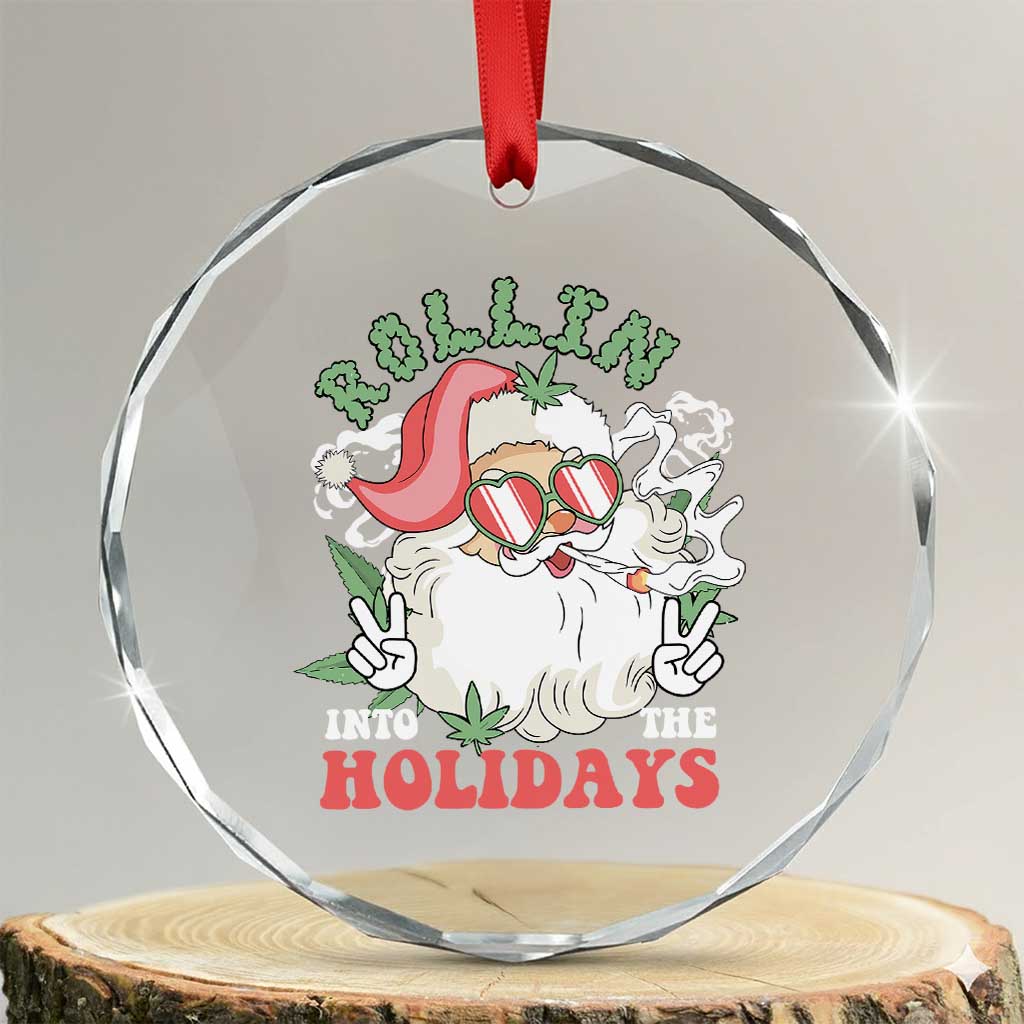 Funny Weed Christmas Crystal Glass Ornament Rollin Into The Holidays Santa Xmas TS11 Transparent Glass 3'' Circle Print Your Wear