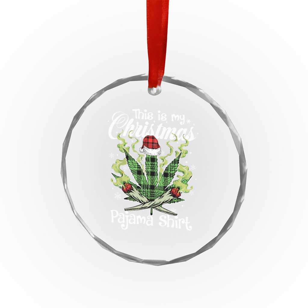Funny Weed Christmas Crystal Glass Ornament This Is My Christmas Pajama Shirt TS11 Print Your Wear