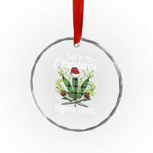 Funny Weed Christmas Crystal Glass Ornament This Is My Christmas Pajama Shirt TS11 Print Your Wear