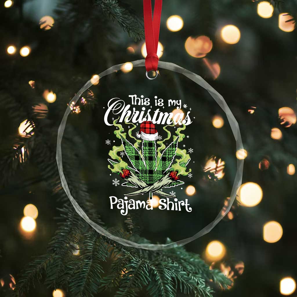 Funny Weed Christmas Crystal Glass Ornament This Is My Christmas Pajama Shirt TS11 Print Your Wear