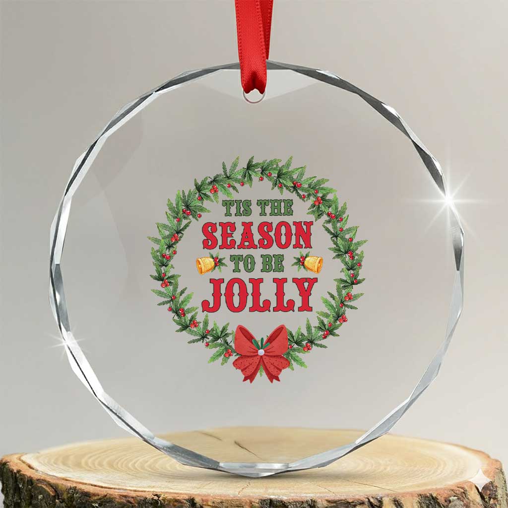 Funny Weed Christmas Crystal Glass Ornament Tis The Season To Be Jolly Xmas Wreath TS11 Transparent Glass 3'' Circle Print Your Wear