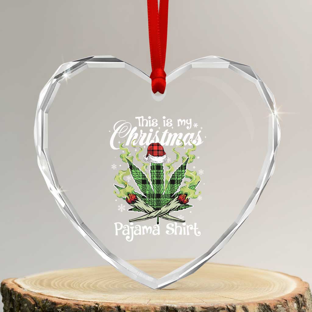 Funny Weed Christmas Heart Crystal Glass Ornament This Is My Christmas Pajama Shirt TS11 Transparent Glass 3'' Heart Print Your Wear