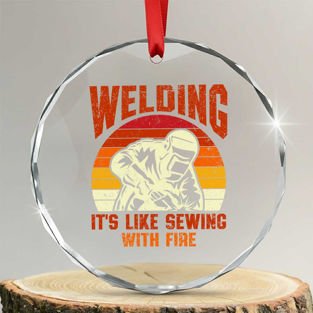 Funny Welder Crystal Glass Ornament Welding It's Like Sewing With Fire Retro Graphic TS10 Transparent Glass 3'' Circle Print Your Wear
