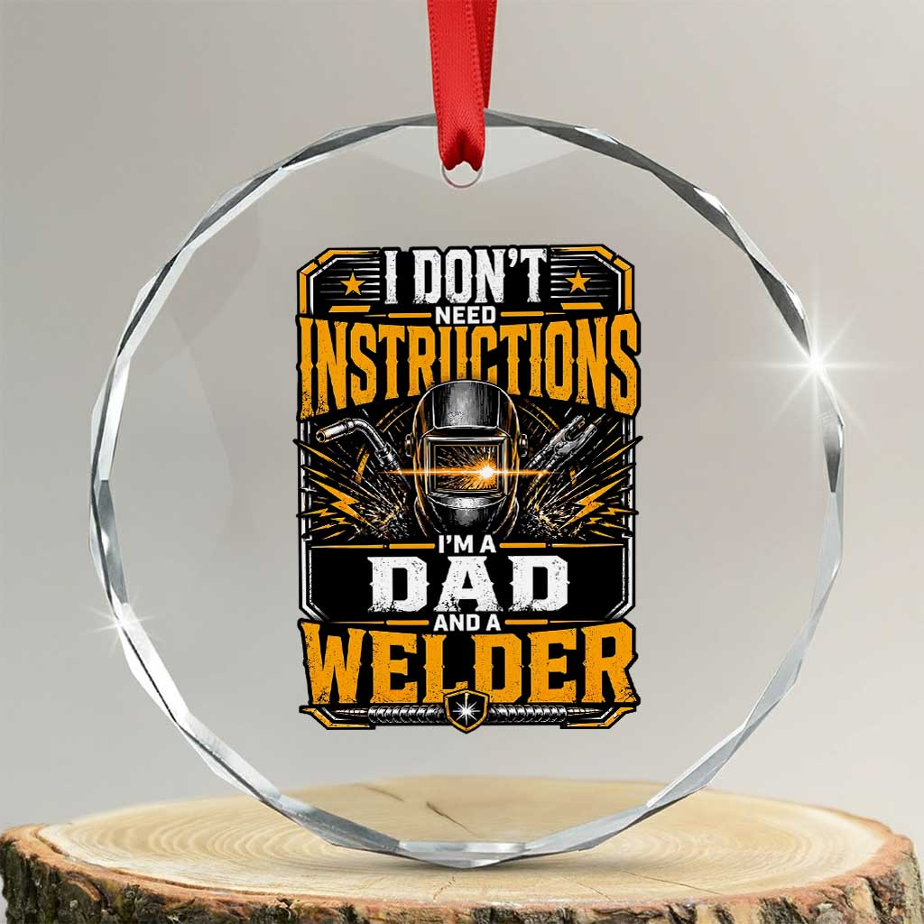 Funny Welder Dad Gift Crystal Glass Ornament I Do Not Need Instructions TS12 Transparent Glass 3'' Circle Print Your Wear