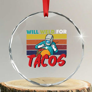 Funny Welding Crystal Glass Ornament Will Weld For Tacos TS14 Transparent Glass 3'' Circle Print Your Wear