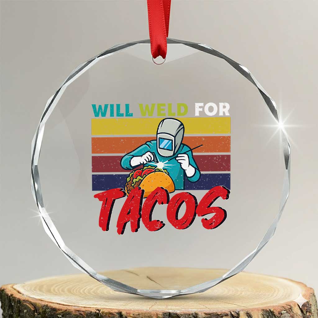 Funny Welding Crystal Glass Ornament Will Weld For Tacos TS14 Transparent Glass 3'' Circle Print Your Wear