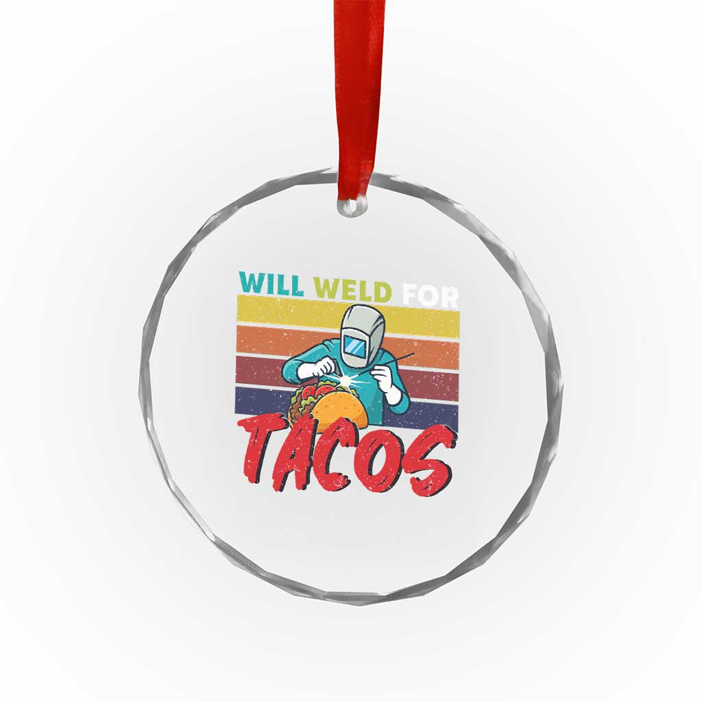 Funny Welding Crystal Glass Ornament Will Weld For Tacos TS14 Print Your Wear