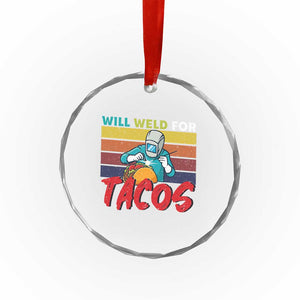 Funny Welding Crystal Glass Ornament Will Weld For Tacos TS14 Print Your Wear
