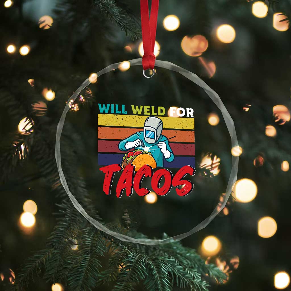 Funny Welding Crystal Glass Ornament Will Weld For Tacos TS14 Print Your Wear