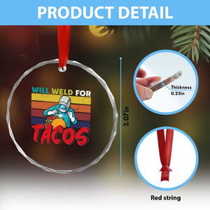 Funny Welding Crystal Glass Ornament Will Weld For Tacos TS14 Print Your Wear