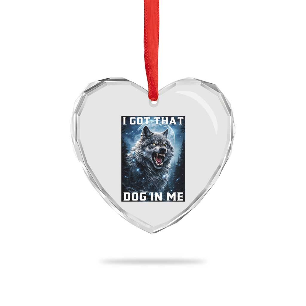 Funny Werewolf Meme Unhinged Heart Crystal Glass Ornament I Got That Dog In Me TS12 Print Your Wear