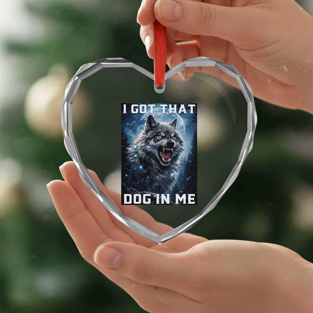 Funny Werewolf Meme Unhinged Heart Crystal Glass Ornament I Got That Dog In Me TS12 Print Your Wear