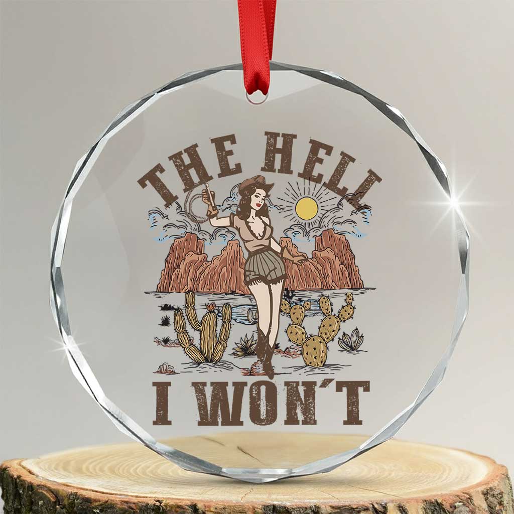 Funny Western Cowgirl Crystal Glass Ornament Retro Country The Hell I Won't - Print Your Wear