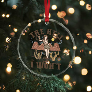 Funny Western Cowgirl Crystal Glass Ornament Retro Country The Hell I Won't - Print Your Wear
