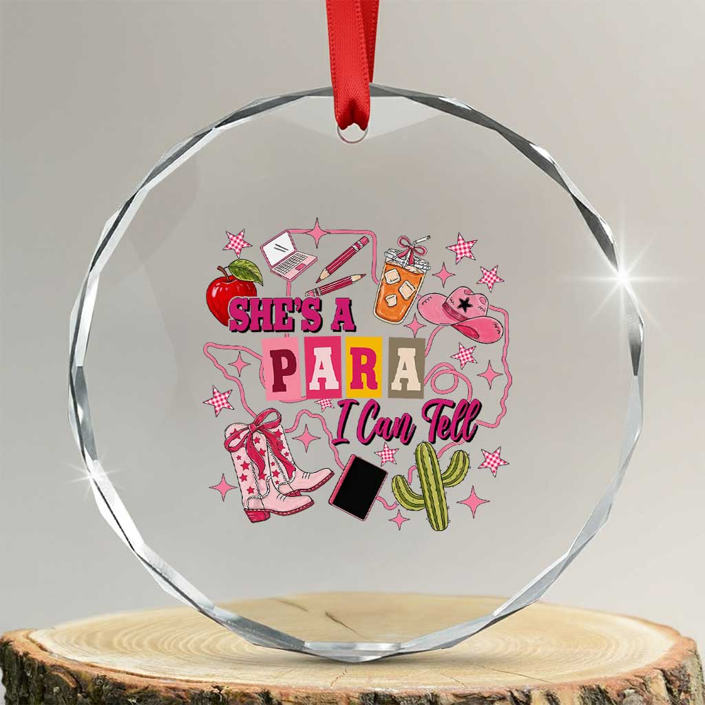 Funny Western Teacher Aide Graphic Crystal Glass Ornament She's A Para I Can Tell TS12 Transparent Glass 3'' Circle Print Your Wear