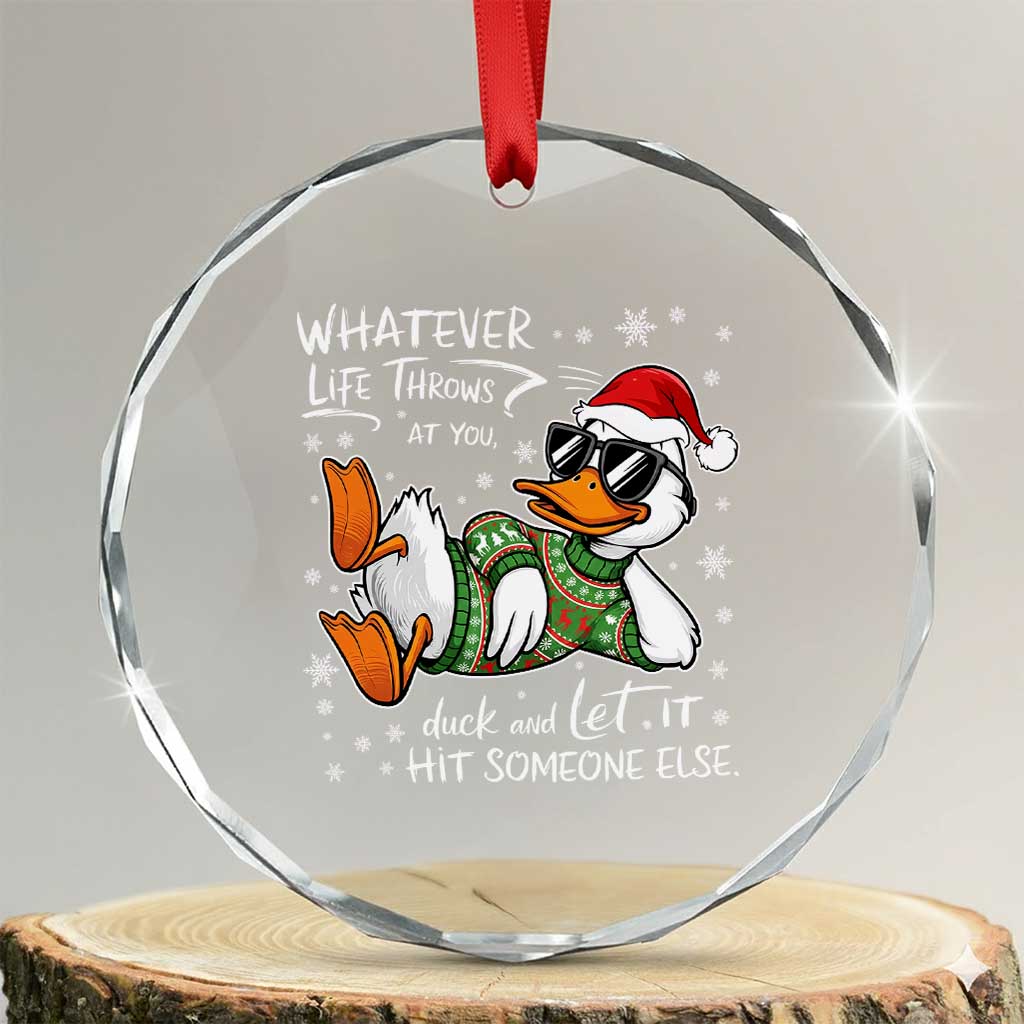 Funny Whatever Life Throws At You Duck And Let It Hit Someone Else Christmas Crystal Glass Ornament TS11 Transparent Glass 3'' Circle Print Your Wear