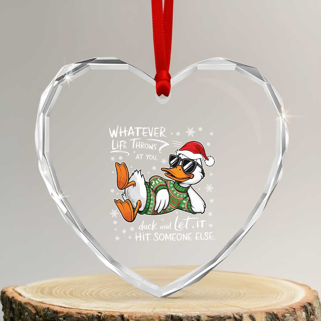Funny Whatever Life Throws At You Duck And Let It Hit Someone Else Christmas Heart Crystal Glass Ornament TS11 Transparent Glass 3'' Heart Print Your Wear
