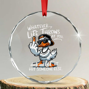 Funny Whatever Life Throws At You Duck And Let It Hit Someone Else Crystal Glass Ornament TS11 Transparent Glass 3'' Circle Print Your Wear