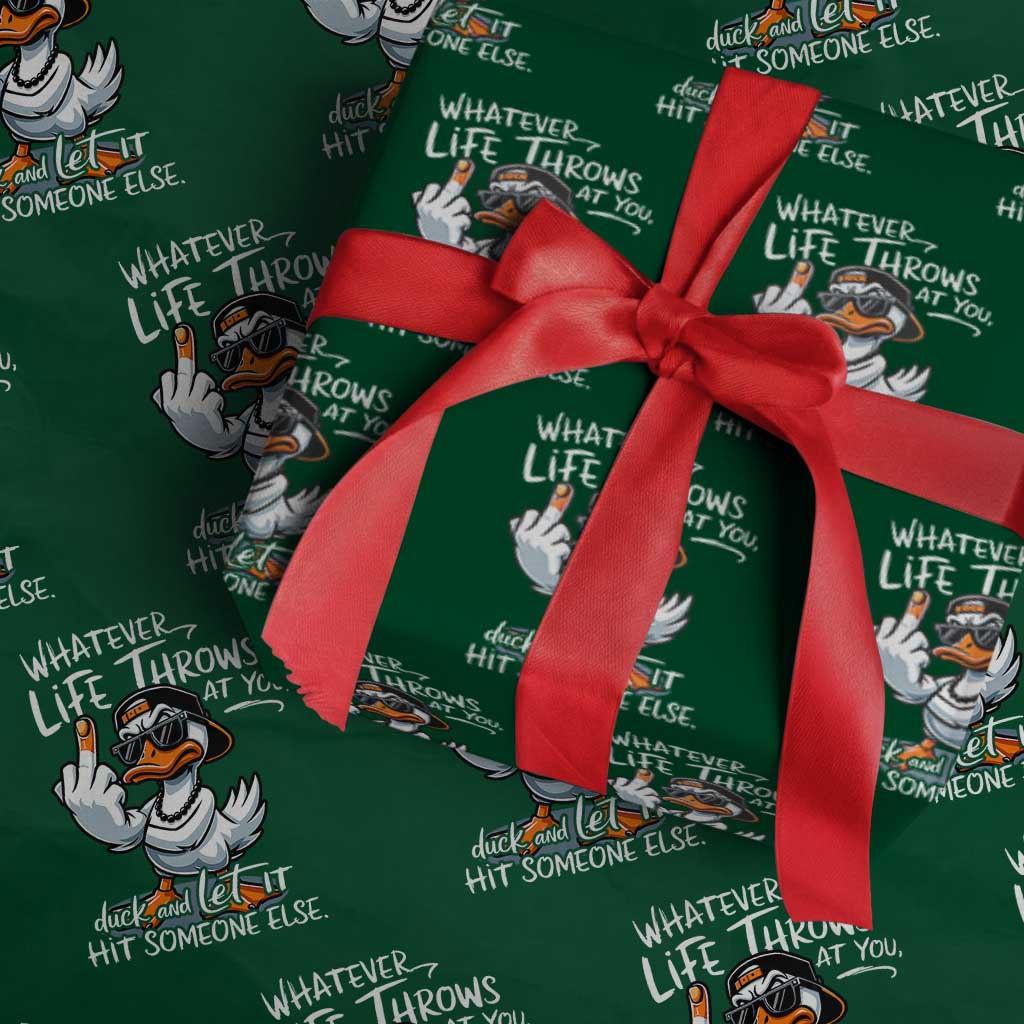 Funny Whatever Life Throws At You Duck And Let It Hit Someone Else Wrapping Paper Roll TS11 Green Print Your Wear