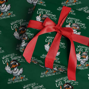 Funny Whatever Life Throws At You Duck And Let It Hit Someone Else Wrapping Paper Roll TS11 Green Print Your Wear