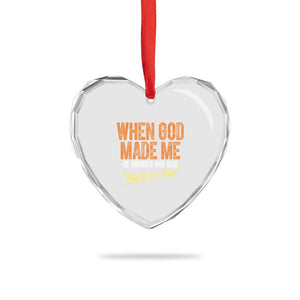 Funny When God Made Me He Grinned And Said This'll Be Fun Heart Crystal Glass Ornament TS11 Print Your Wear