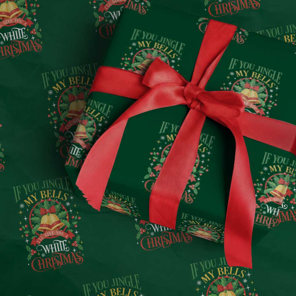 Funny White Christmas Wrapping Paper Roll If You Jingle My Bells I'll Give You TS11 Green Print Your Wear