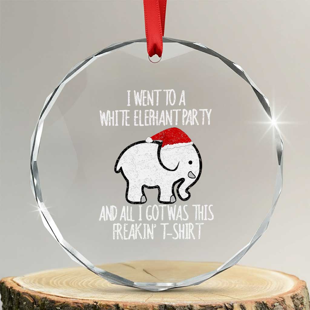 Funny White Elephant Xmas Crystal Glass Ornament I Went To A White Party And Got This Gift Exchange TS02 Transparent Glass 3'' Circle Print Your Wear