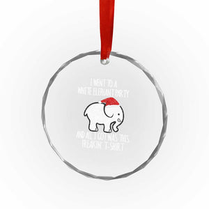 Funny White Elephant Xmas Crystal Glass Ornament I Went To A White Party And Got This Gift Exchange TS02 Print Your Wear