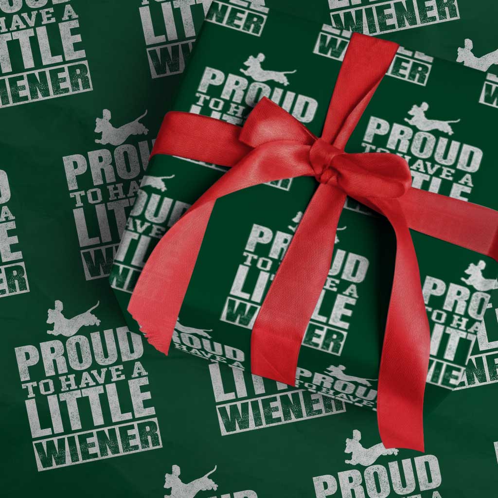 Funny Wiener Dog Lover Wrapping Paper Roll Dog Weenie Proud to Have A Little Wiener Dachshund TS10 Green Print Your Wear