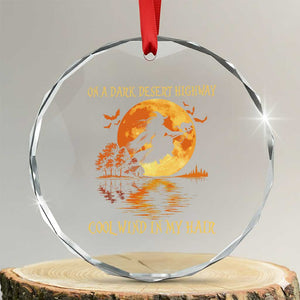 Funny Witch Crystal Glass Ornament On A Dark Desert Highway Cool Wind In My Hair TS10 Transparent Glass 3'' Circle Print Your Wear