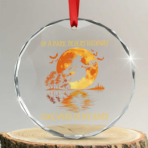 Funny Witch Crystal Glass Ornament On A Dark Desert Highway Cool Wind In My Hair TS10 Transparent Glass 3'' Circle Print Your Wear