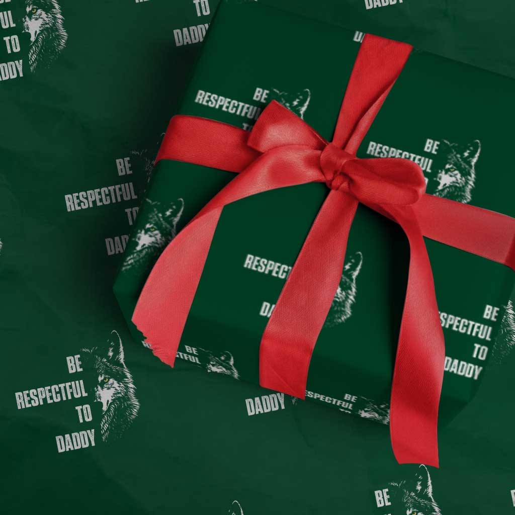 Funny Wolf Wrapping Paper Roll Be Respectful To Daddy TS14 Green Print Your Wear