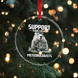 Funny Woodchuck Groundhog Day Crystal Glass Ornament Support Your Local Meteorologists TS11 Print Your Wear